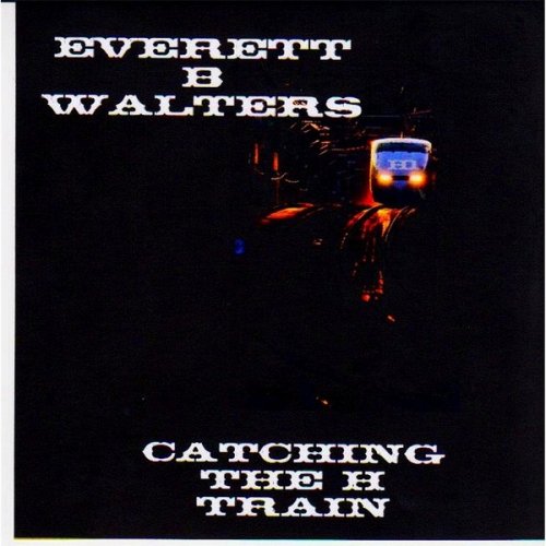 Everett B Walters - Catching the H Train (2014)