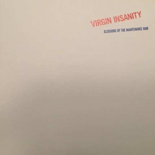 Virgin Insanity - Illusions Of The Maintenance Man (2006)