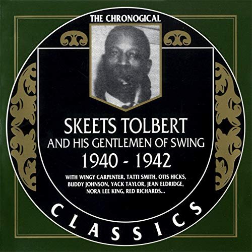 Skeets Tolbert and His Gentlemen Of Swing - The Chronological Classics (1997/1998)