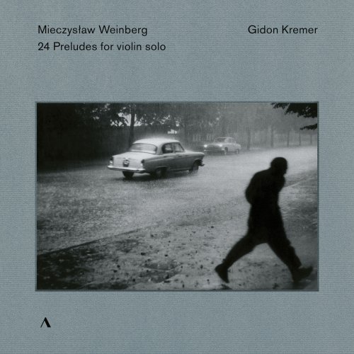 Gidon Kremer - Weinberg: 24 Preludes, Op. 100 (Arr. G. Kremer for Violin) (2019)