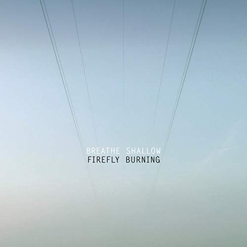 Firefly Burning - Breathe Shallow (2019)