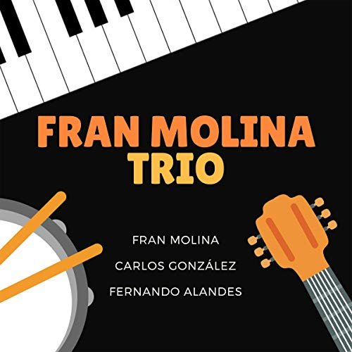 Fran Molina, Carlos González Martínez & Fernando Alandes, Carlos González Martínez, Fernando Alandes - Fran Molina Trio (2019) Hi Res