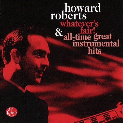 Howard Roberts - Whatever's Fair! `66 / All-Time Great Instrumental Hits `66 (2001)