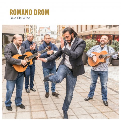 Romano Drom - Give Me Wine (2019)