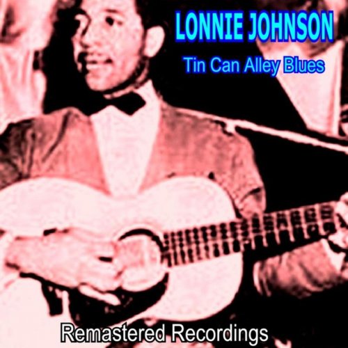 Lonnie Johnson - Tin Can Alley Blues (2019)