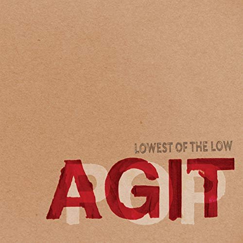 Lowest of the Low - Agitpop (2019) Hi Res