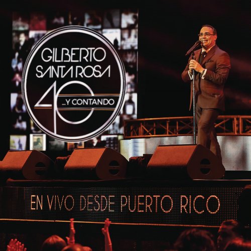 Gilberto Santa Rosa - 40... y Contando (En Vivo Desde Puerto Rico) (2019) [Hi-Res]