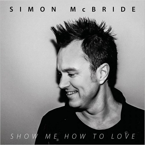 Simon McBride - Show Me How To Love (2019)