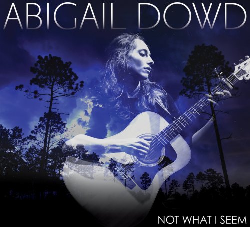 Abigail Dowd - Not What I Seem (2019)