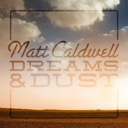 Matt Caldwell - Dreams and Dust (2015)