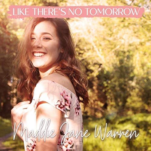 Maddie Jane Warren - Like There's No Tomorrow (2019)