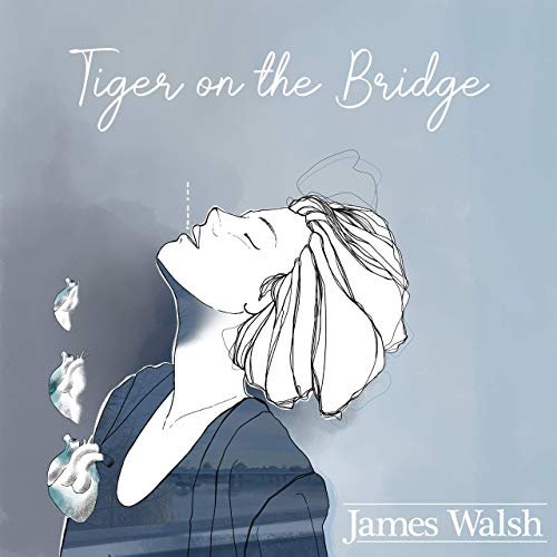 James Walsh - Tiger on the Bridge (2019)