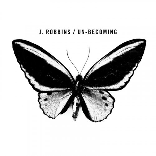 J. Robbins - Un-becoming (2019)