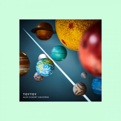 TOYTOY - Alex Eckert Universe (2019) [Hi-Res]