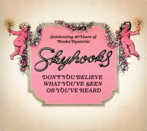 Skyhooks - Don't You Believe What You've Seen Or You've Heard (2015)