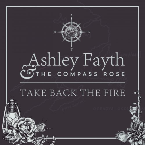 Ashley Fayth and the Compass Rose - Take Back the Fire (2015)