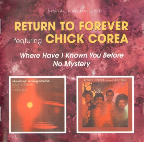 Return To Forever - Where Have I Known You Before `74 / No Mystery `75