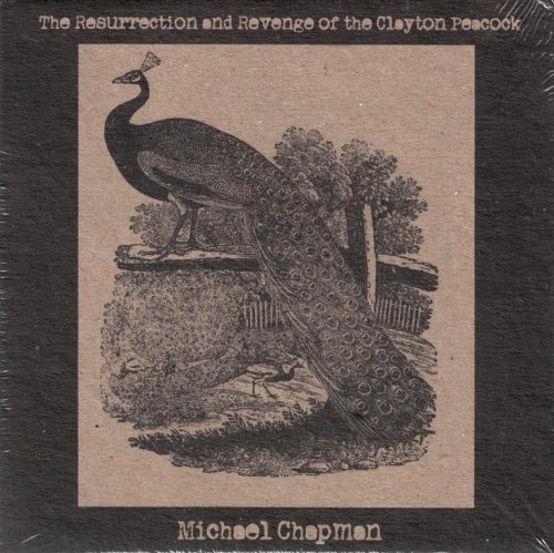 Michael Chapman - The Resurrection And Revenge Of The Clayton Peacock (2012) CD-Rip