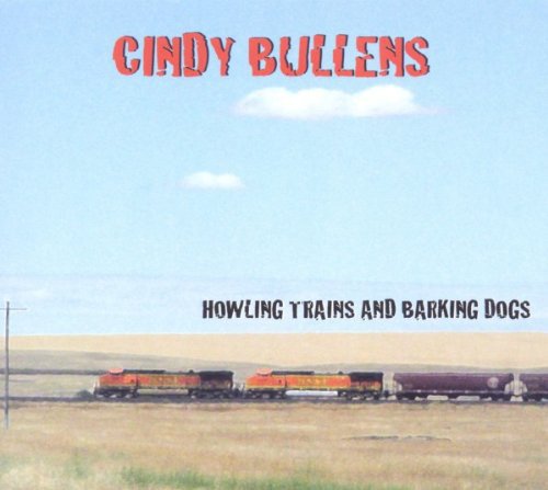 Cindy Bullens - Howling Trains and Barking Dogs (2011)