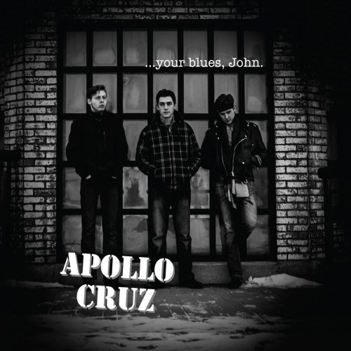 Apollo Cruz - … Your Blues, John (2015)