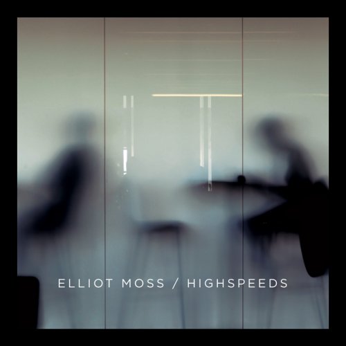 Elliot Moss - Highspeeds (2015)