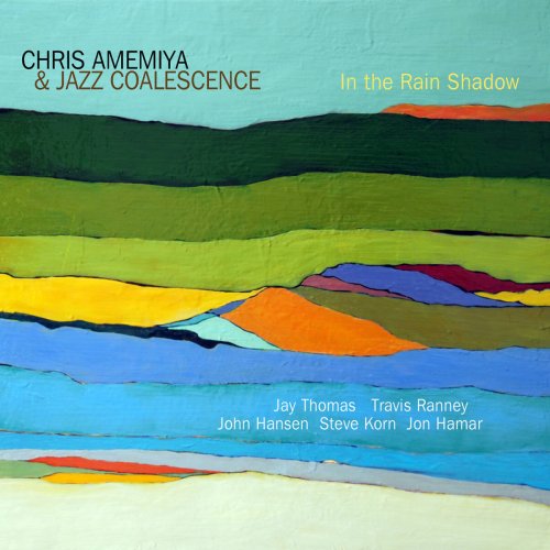 Chris Amemiya & Jazz Coalescence - In the Rain Shadow (2013)
