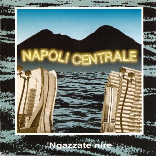 Napoli Centrale - 'Ngazzate Nire (1994)