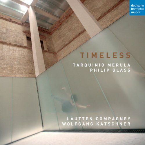 Lautten Compagney, Wolfgang Katschner - Timeless: Music by Merula and Glass (2010)