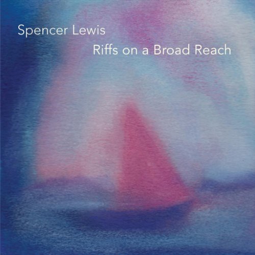 Spencer Lewis - Riffs on a Broad Reach (2019)