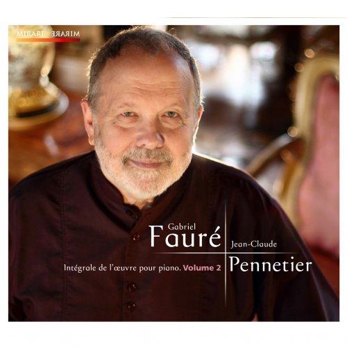Jean-Claude Pennetier - Fauré: Intégrale de l'oeuvre pour piano, Volume 2 (2011) [Hi-Res]
