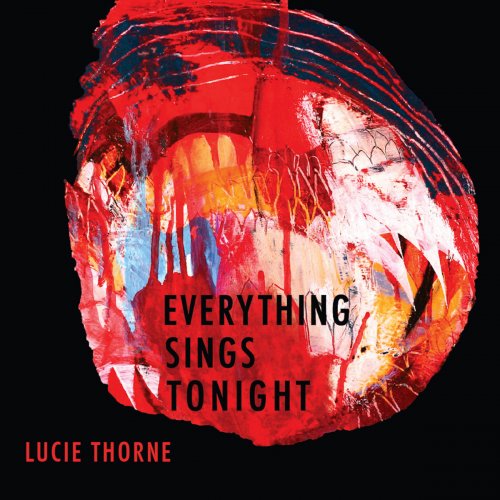 Lucie Thorne - Everything Sings Tonight (2015)