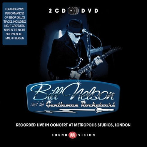Bill Nelson & The Gentlemen Rocketeers - Recorded Live in Concert at Metropolis Studios, London [2CD Set] (2012)