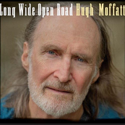 Hugh Moffatt - Long Wide Open Road (2019)