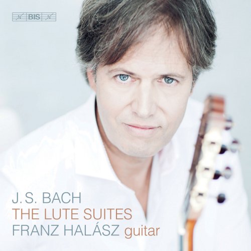 Franz Halasz - J.S. Bach: The Lute Suites (2019) [Hi-Res]