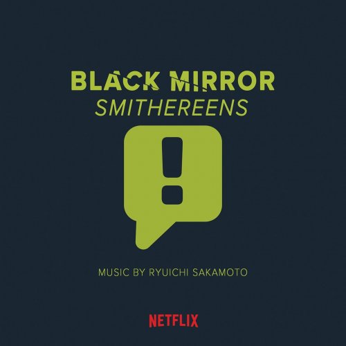 Ryuichi Sakamoto - Black Mirror: Smithereens (Music from the Original TV Series) (2019) [Hi-Res]