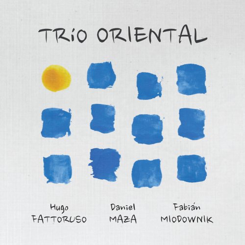 Hugo Fattoruso, Daniel Maza & Fabián Miodownik - Trío Oriental (2019)