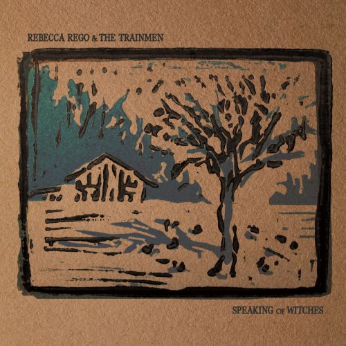 Rebecca Rego & The Trainmen - Speaking of Witches (2019)