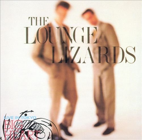 The Lounge Lizards - Big Heart (Live In Tokyo) (1986) 320 kbps