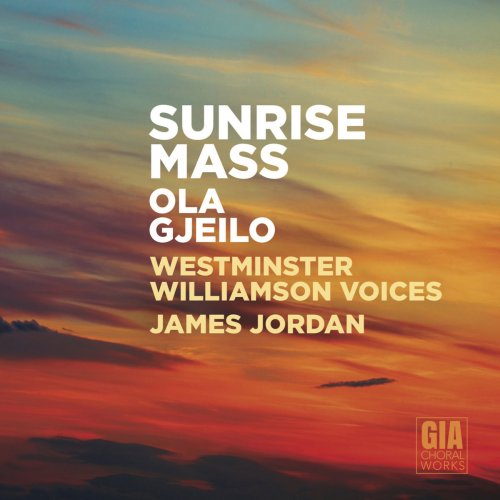 Westminster Williamson Voices - Ola Gjeilo: Sunrise Mass (2019)