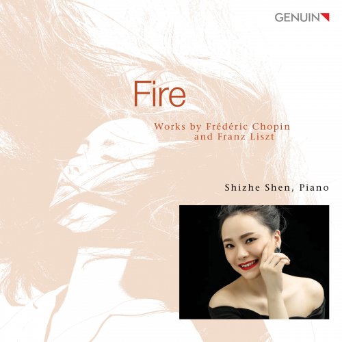 Shizhe Shen - Fire: Works by Chopin & Liszt (2019) [Hi-Res]