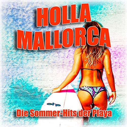 VA - Holla Mallorca (Die Sommer-Hits Der Playa) (2019)