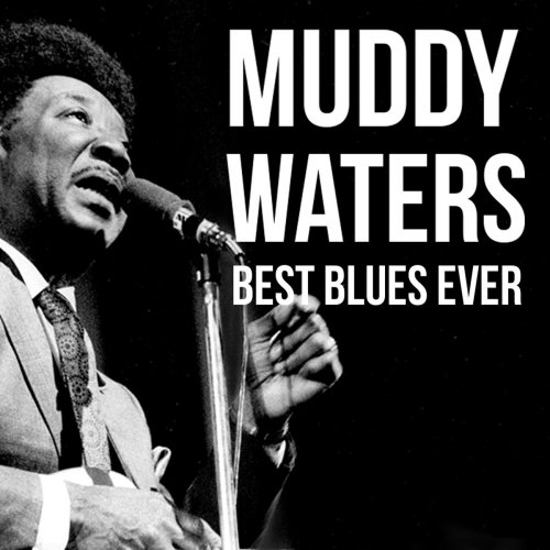 Muddy Waters - Best Blues Ever (2019)