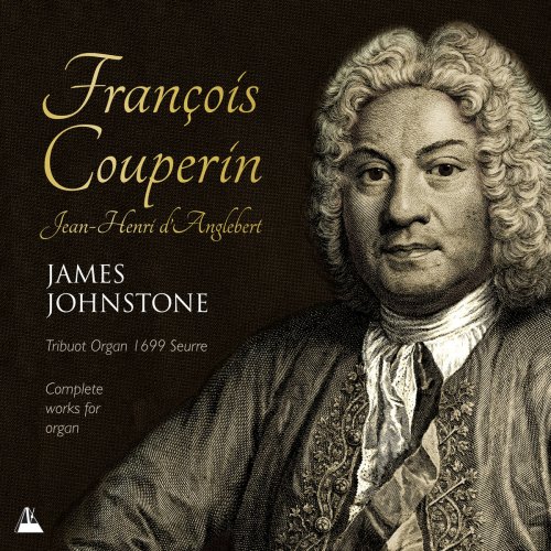 James Johnstone - Couperin & d'Anglebert: Works for Organ (2019)