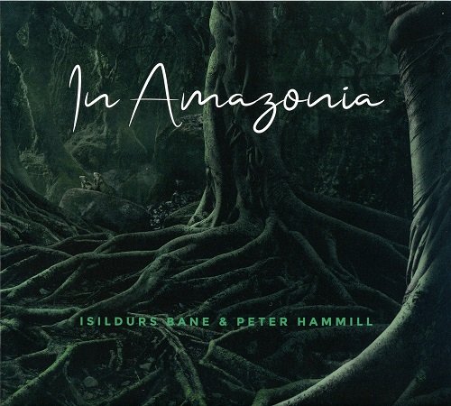 Isildurs Bane & Peter Hammill - In Amazonia (2019)