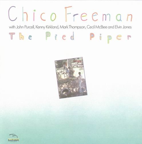 Chico Freeman - The Pied Piper (1986) Flac