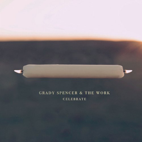 Grady Spencer & the Work - Celebrate (2019)
