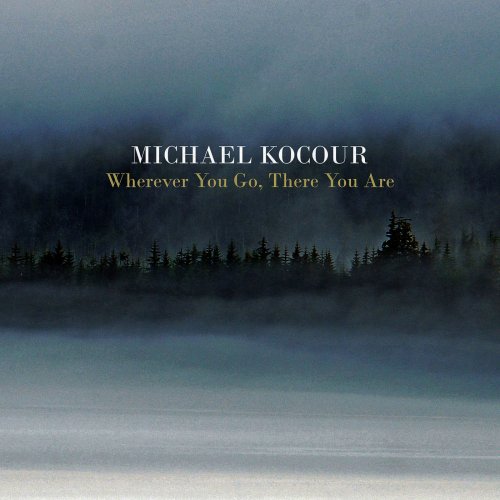 Michael Kocour - Wherever You Go, There You Are (2015)