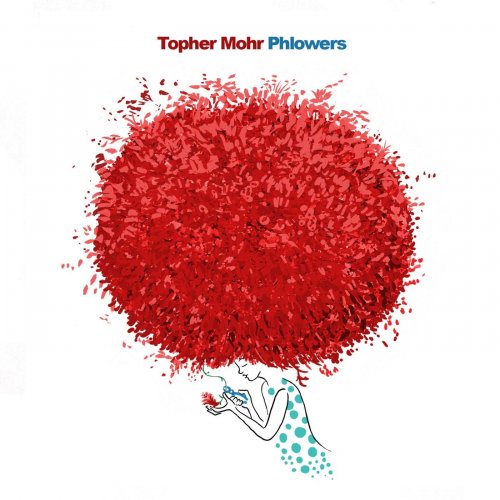 Topher Mohr - Phlowers (2015)
