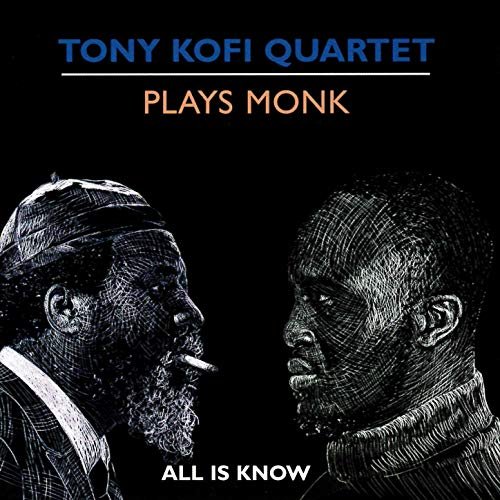 Tony Kofi - Plays Monk: All Is Know (2004/2019)