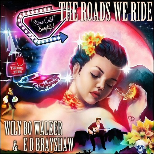 Wily Bo Walker & E D Brayshaw - The Roads We Ride (2019) CDRip